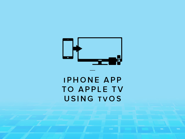 Convert an iPhone App to Apple TV Using tvOS