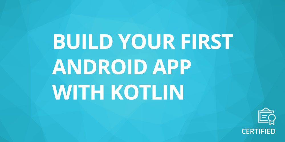Kotlin for Android: Build Your First Android App with Kotlin