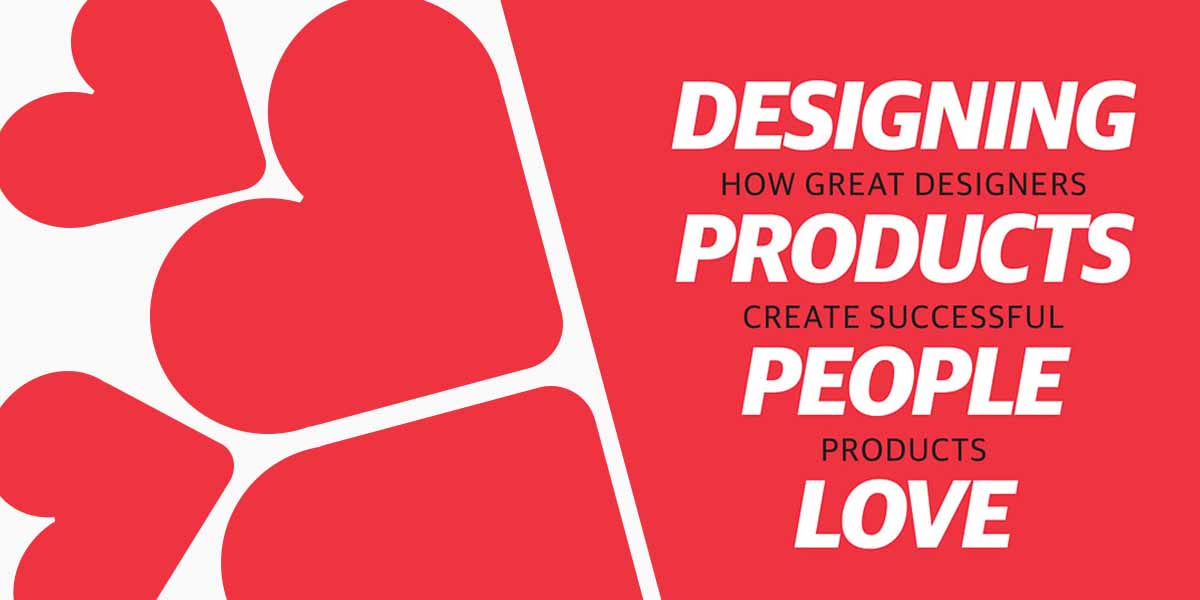 Designing Products People Love: How Great Designers Create Successful Products