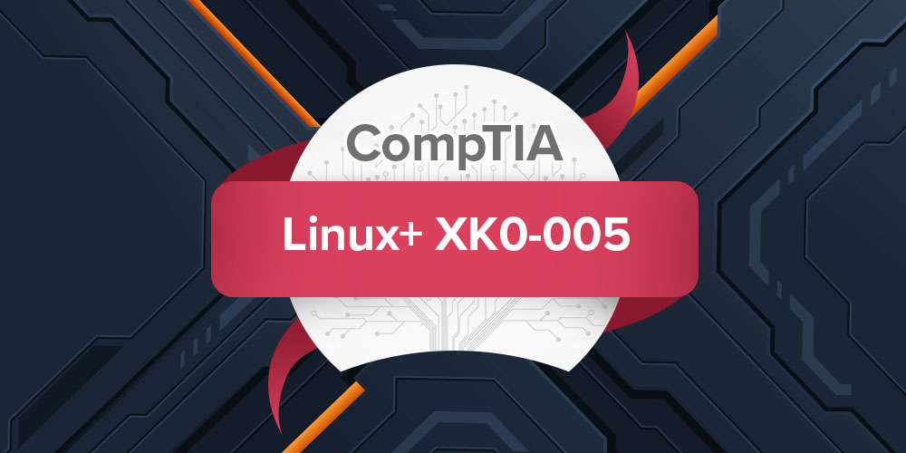 CompTIA Linux+ Certification | CompTIA Linux XK0-005 Prep Lab