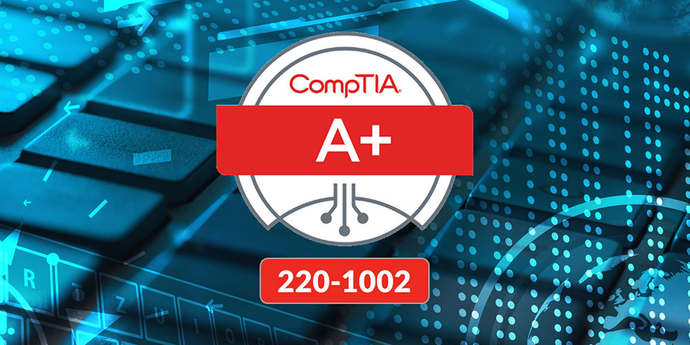CompTIA A+ 220-1002