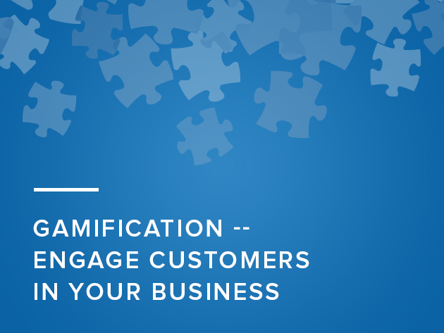 Gamification--Engage Customers in Your Business