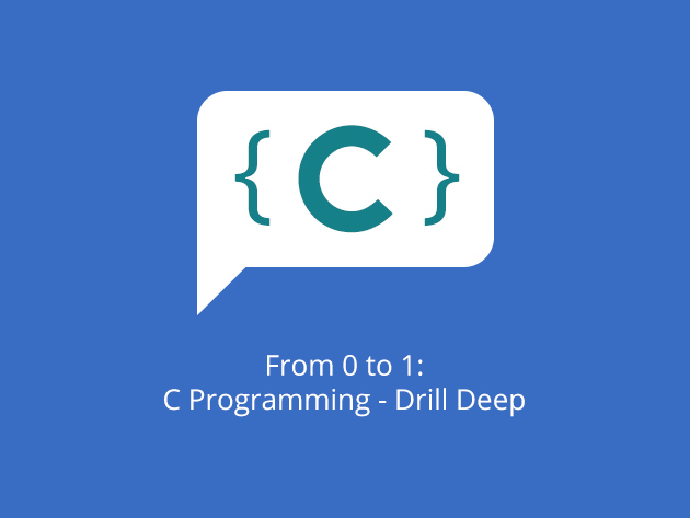 From 0 to 1: C Programming - Drill Deep