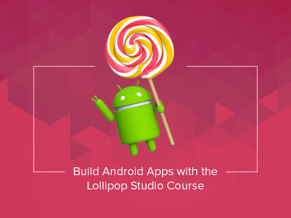 Build Android Apps with the Lollipop Studio Course - Product Image