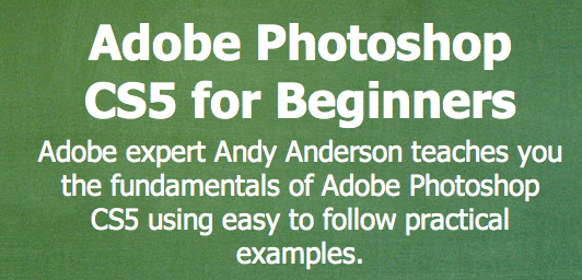 Adobe Photoshop CS5 for Beginners 