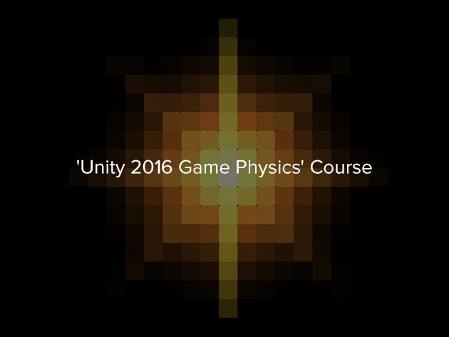 'Unity 2016 Game Physics' Course