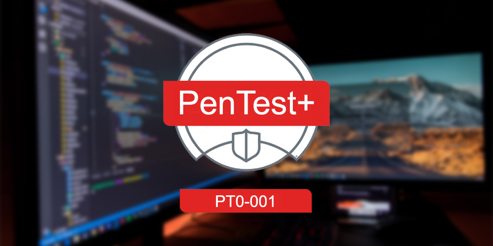 CompTIA PenTest+ (PT0-001) Ethical Hacking