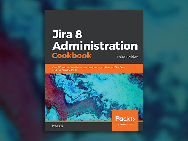 Jira 8 Administration Cookbook [eBook]