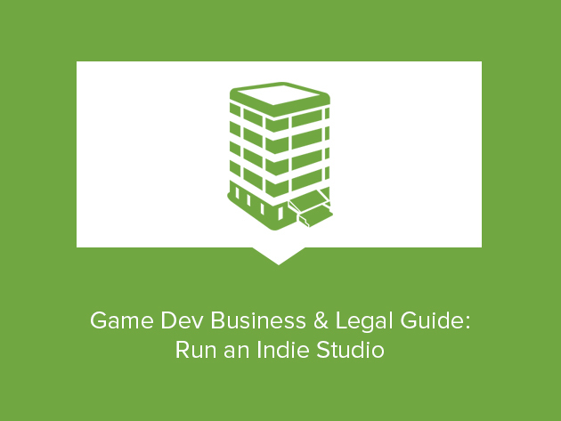 Game Developer Business & Legal Guide: Run an Indie Studio