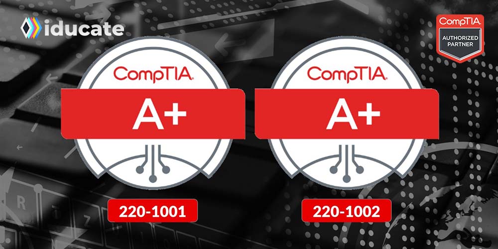 CompTIA A+ (220-1001/220-1002)