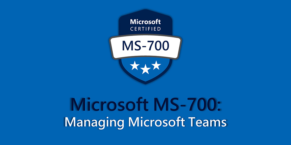 Managing Microsoft Teams (MS-700)