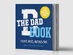 The Dad Book: Truths, Hacks, & Dad-isms