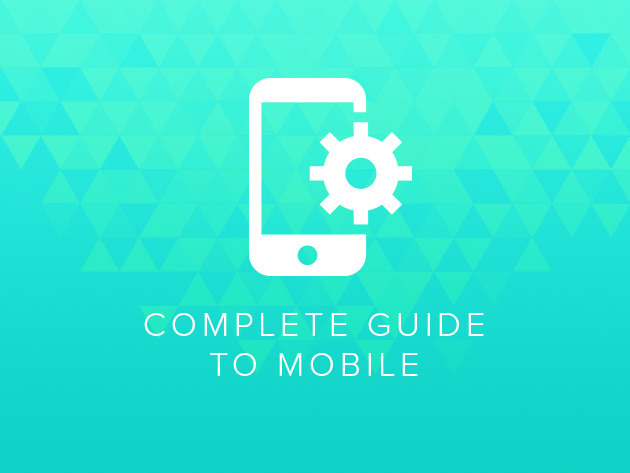 Mobile User Experience: The Complete Guide to Mobile