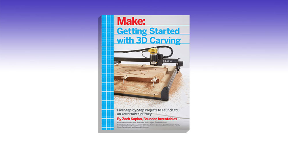 Make: Getting Started With 3D Carving