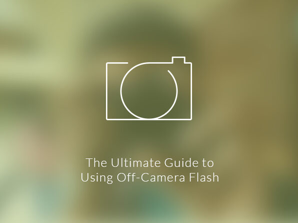 The Ultimate Guide to Using Off-Camera Flash - Product Image