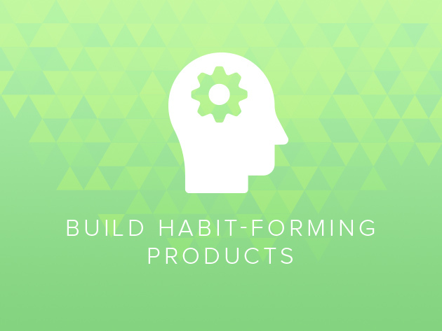 How to Build Habit-Forming Products