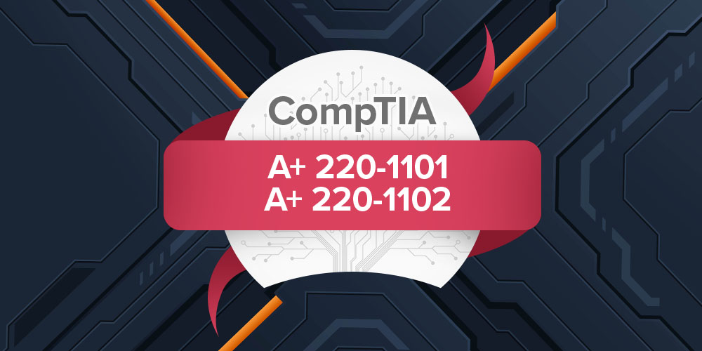 CompTIA A+ CompTIA A+ 220-1101, CompTIA A+ 220-1102 Prep Lab