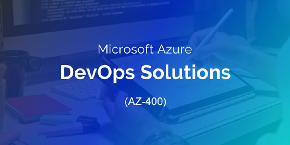 Microsoft Azure DevOps Solutions (AZ-400) 