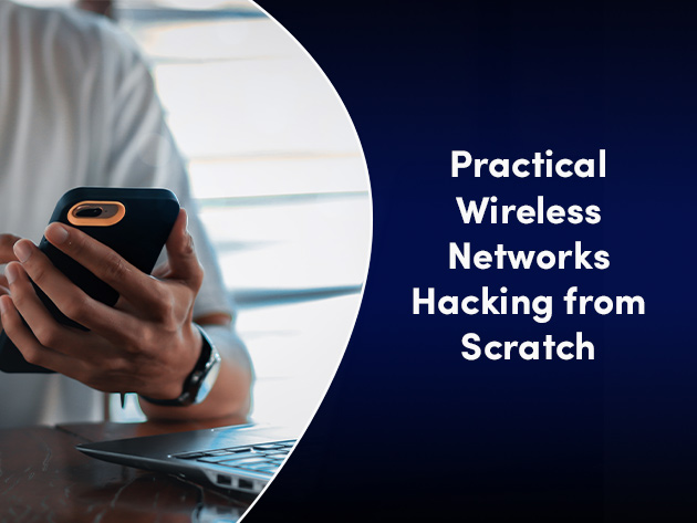 Practical Wireless Networks Hacking from Scratch