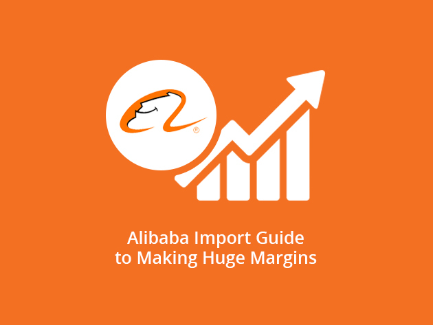 Alibaba ✈ Import Guide to Making Huge Margins