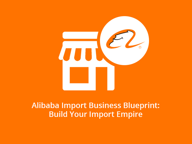 Alibaba Import Business Blueprint: Build Your Import Empire