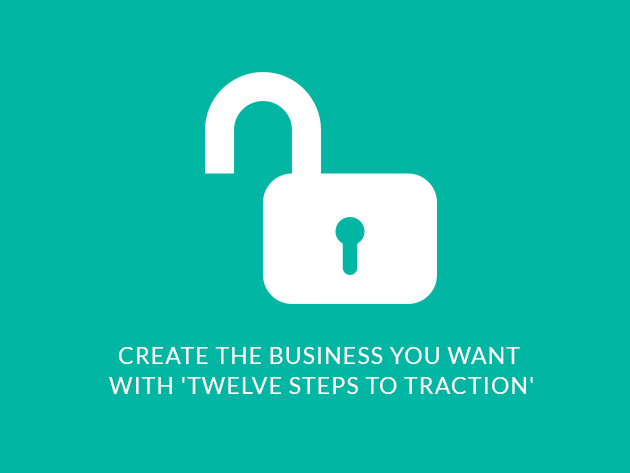Create the Business You Want with 'Twelve Steps to Traction'