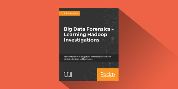 Big Data Forensics: Learning Hadoop Investigations - Product Image