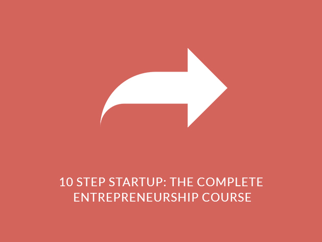 10 Step Startup: The Complete Entrepreneurship Course 