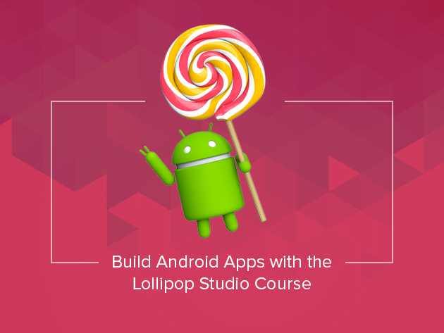 Build Android Apps with the Lollipop Studio Course