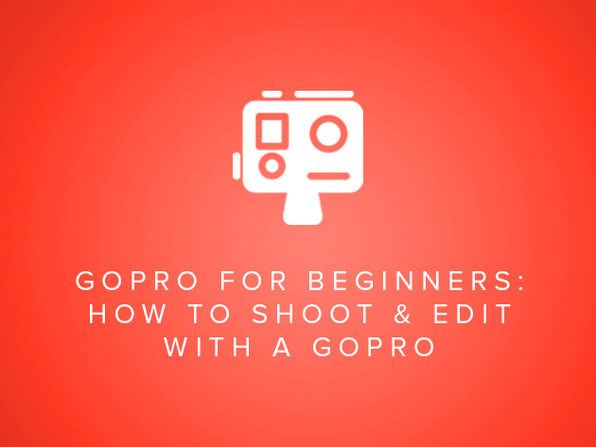 GoPro for Beginners: How to Shoot & Edit Video with a GoPro - Product Image